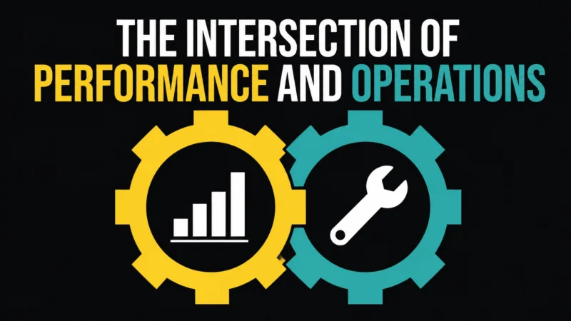 THE INTERSECTION OF PERFORMANCE AND OPERATIONS: A GUIDE FOR HIGH WYCOMBE LEADERS